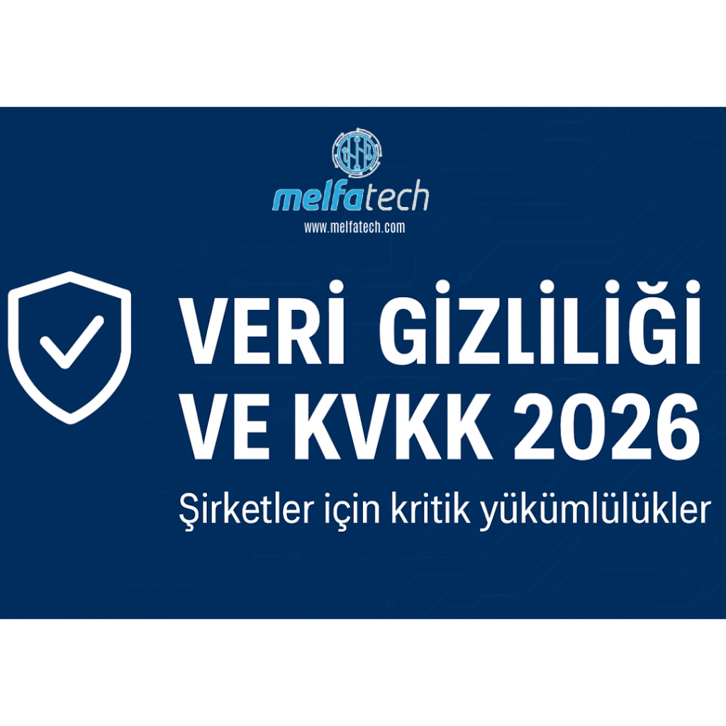 Veri Gizliliği ve KVKK 2026: Şirketleri Bekleyen Yeni Yükümlülükler